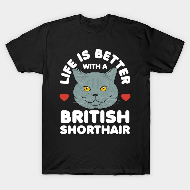 Life is Better with a British Shorthair Cat T-Shirt by GiftTrend